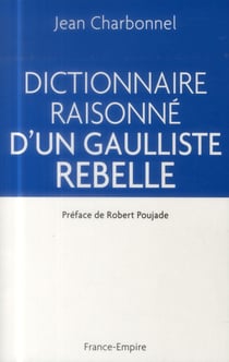 Dictionnaire raisonné d'un gaulliste rebelle