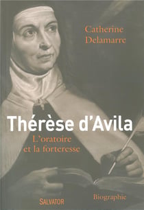 Thérèse d'Avila - la retraite et la forteresse