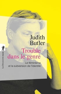 Trouble dans le genre - le féminisme et la subversion de l'identité