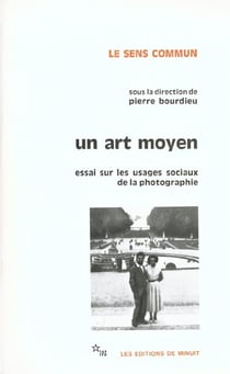 Un art moyen : Essai sur les usages sociaux de la photographie