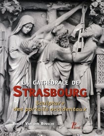 La cathédrale de strasbourg - sculpture des portails occidentaux