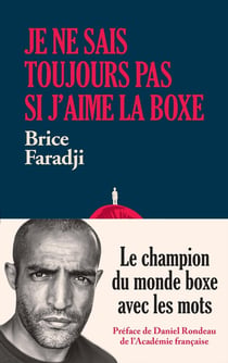 Je ne sais toujours pas si j'aime la boxe : le champion du monde boxe avec les mots