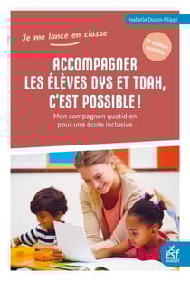 Accompagner les élèves dys et TDAH, c'est possible ! Mon compagnon quotidien pour une école inclusive