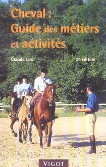 Cheval : guide des métiers et activités (3e édition)