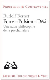 Force - pulsion - désir - une autre philosophie de la psychanalyse
