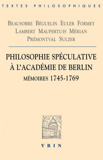 Philosophie spéculative à l'académie de Berlin : mémoires 1745-1769