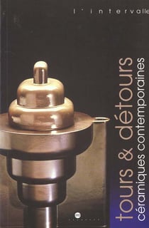 Tours et détours - céramiques contemporaines du fonds national d'art contemporain