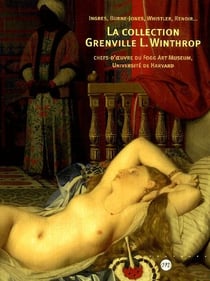 La collection Grenville L. Winthrop - chefs d'oeuvre du Fogg Art Museum, université de Hardvard