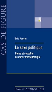 Le sexe politique - genre et sexualité au miroir transatlantique