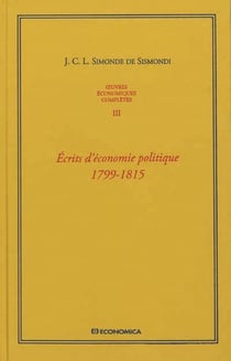 Oeuvres économiques complètes Tome 3 - écrits d'économie politique 1798-1815