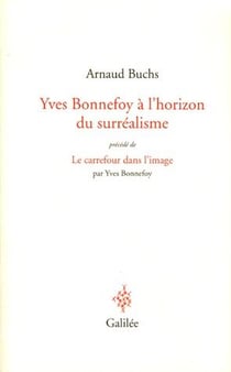Yves Bonnefoy à l'horizon du surréalisme - le carrefour dans l'image