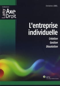 L'entreprise individuelle. creation. gestion. dissolution