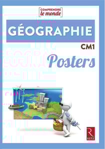 Comprendre le monde : géographie - CM1 - posters