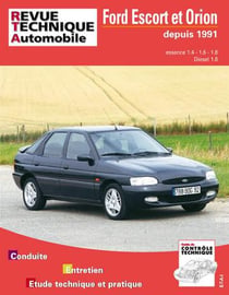 Ford escort et orion - essence 1.4l, 1.6l et 1.8l, diesel 1.8l