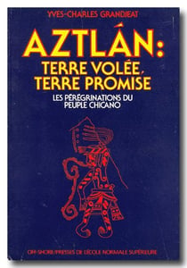 Aztlán : terre volée, terre promise - les pérégrinations du peuple chicano