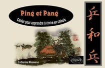 Ping et Pang - Cahier pour apprendre à écrire en chinois