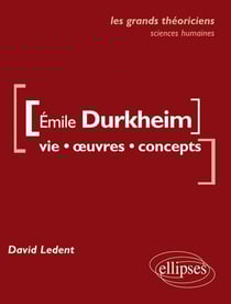 Emile Durkheim - vie, oeuvres, concepts