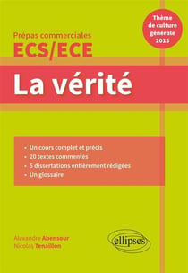 La vérité : prépas commerciales ECS/ECE : thème de culture générale (édition 2015)