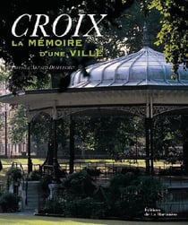 Croix, la mémoire d'une ville