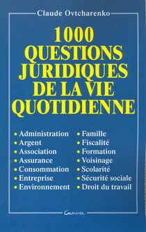 Mille questions juridiques de la vie quotidienne