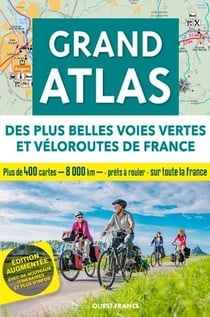Grand atlas des plus belles voies vertes et véloroutes de France (édition 2020)
