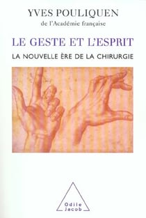 Le geste et l'esprit - la nouvelle ere de la chirurgie