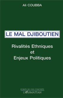 Le mal djiboutien - rivalites ethniques et enjeux politiques