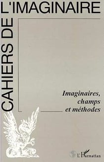 Cahiers de l'imaginaire : imaginaires, champs et méthodes