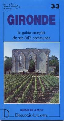 Gironde - le guide complet de ses 542 communes