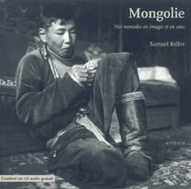 Mongolie - vies nomades en images et en sons