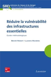 Réduire la vulnérabilité des infrastructures essentielles - guide méthodologique