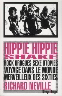 Hippie hippie shake - rock, drogues, sexe, utopies - voyage dans le monde merveilleux des sixties