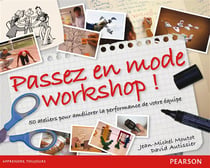 Passez en mode workshops - 50 ateliers pour améliorer la performance de votre équipe