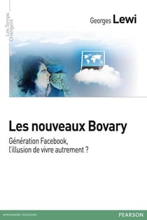Les nouveaux bovary - génération facebook ou l'illusion de changer de monde