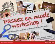 Passez en mode workshops - 50 ateliers pour améliorer la performance de votre équipe