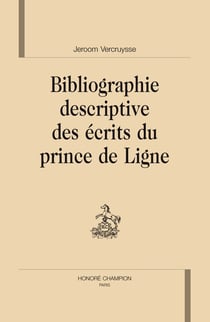 Bibliographie descriptive des écrits du prince de ligne