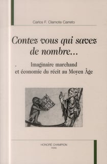 "contez vous qui savez de nombre..." - imaginaire marchand et économie du récit au Moyen Age
