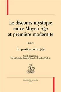 Le discours mystique entre moyen âge et première modernité t.1 - la question du langage