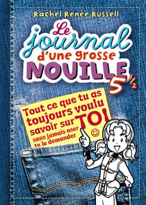 Le journal d'une grosse nouille Tome 5.5 : tout ce que tu as toujours voulu savoir sur toi sans jamais oser te le demander