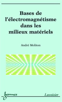 Bases de l'électromagnétisme dans les milieux matériels