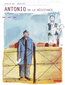 Antonio ou la resistance - de l'Espagne à la région toulousaine