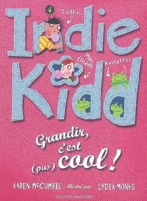 Indie Kidd t.4 - grandir c'est (pas) cool !