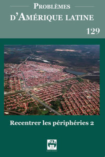 Problèmes d'Amérique latine n.129 : Recentrer les périphéries 2