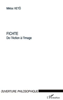 FICHTE DE L'ACTION À L'IMAGE