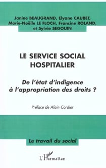 LE SERVICE SOCIAL HOSPITALIER : De l'état d'indigence à l'appropriation des droits ?