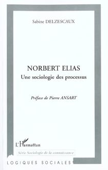 NORBERT ELIAS UNE SOCIOLOGIE DES PROCESSUS