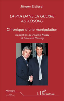 La rfa dans la guerre au kosovo - chronique d'une manipulation