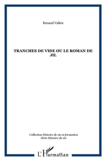 TRANCHES DE VIDE ou le roman de Jil : ou le roman de Jil