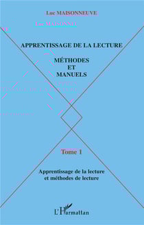 Apprentissage de la lecture : Méthodes et manuels - Tome 1 : apprentissage de la lecture et méthodes de lecture