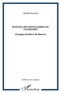 Manuel de conjugaison du tachelhit : (Langue berbère du Maroc)